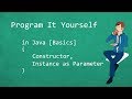 Program It Yourself in Java [Basics] - 17 - Constructor, Instance as Parameter