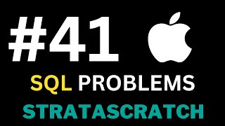 Episode 41 - Solving REAL SQL Interview Problems with StrataScratch (Apple Edition)