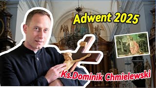 Adwent, który zmieni twoje życie! Niesamowite kazanie, które musisz usłyszeć Ks. Dominik Chmielewski