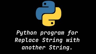 Python String tutorial: Replace String with another String Using Python programming Language.