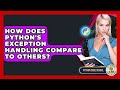 How Does Python's Exception Handling Compare To Others? - Python Code School
