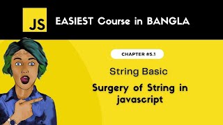 String Basic in JavaScript | template literal | javaScript tutorial for beginners in bangla #5.1
