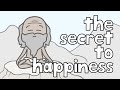 What is the secret to happiness?