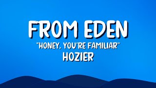 From Eden| honey your familiar| - @Hozier (lyrics)