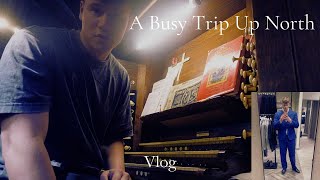 An organist's trip to the north of England... | Vlog