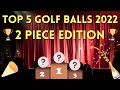 Top 5 Golf Balls of 2022 | 2 Piece Edition