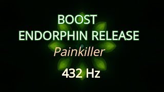 ENDORPHINE BOOST Painkiller 432 Hz Positive Calming Music | Best Binaural Beats