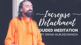 Meditation to Increase Detachment from the World - Guided by Swami Mukundananda