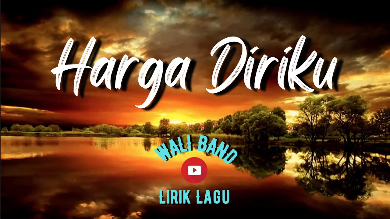 HARGA DIRIKU [Lirik Lagu] - Wali Band | Healing - YouTube