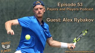 Episode 53 - Alex Rybakov - Current Professional Tennis Player