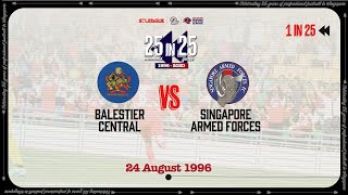 1996 S.LEAGUE #25in25SG: Balestier Central vs Singapore Armed Forces FC