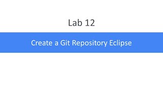 Lab 12 Create a Git Repository Eclipse