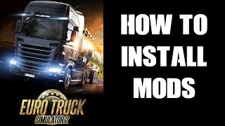 Euro Truck Simulator 2 ETS2 Beginner Guide Tutorial How To Install \u0026 Activate Mods Steam \u0026 3rd Party