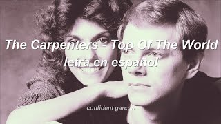 The Carpenters - Top Of The World (letra en español /lyrics)
