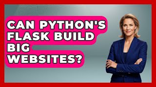 Can Python's Flask Build Big Websites? - Python Code School