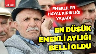 En düşük emekli aylığı belli oldu! Emekliler hayal kırıklığı yaşadı | ULUSAL HABER