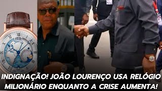 João Lourenço exibe relógio de 100 MIL DÓLARES enquanto Angola sofre!