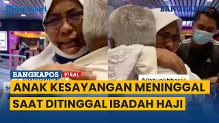 Tangis Seorang Ibu Pecah di Bandara, Anaknya Meninggal saat Ditinggal Ibadah Haji