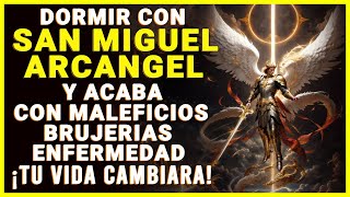 DORMIR CON SAN MIGUEL ARCANGEL Y ACABA CON MALEFICIOS, BRUJERIAS, Y TODA ENFERMEDAD ¡CAMBIA TU VIDA!