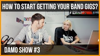 HOW TO START GETTING YOUR BAND GIGS?