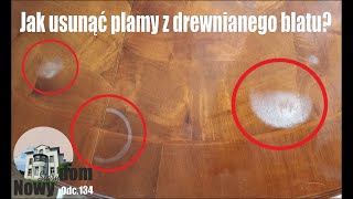 #134 Jak usunąć plamy z drewnianego blatu?