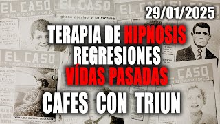 CAFÉ CON TRIUN HIPNOSIS 🔴 VIDAS PASARAS 🔴  REGRESIONES 🔴 29/01/2025