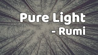 Pure Light - Rumi