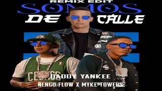 Daddy Yankee Ft Ñengo Flow Y Myke Towers - Somos De Calle (Remix Edit)