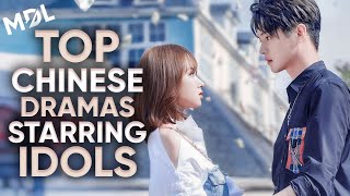 12 BEST Chinese Dramas Starring Idols! [Ft. HappySqueak]