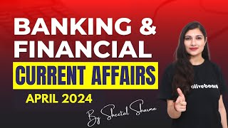 Banking & Financial Current Affairs APRIL 2024 | Monthly Current Affairs Series By Sheetal Sharma