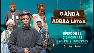 CUBBUU IJOOLLEE KOO| EGEREE MEDIA | GANDA ABBAA LATAA EP-16