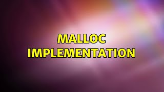 malloc implementation (2 Solutions!!)