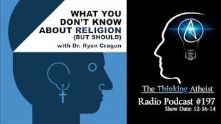 TTA Podcast 197: What You Don't Know About Religion (but should) - with Dr. Ryan Cragun