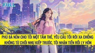 FULL | TRÙNG SINH TÔI NHẬN TIỀN CỦA PHÚ BÀ BÁN GÃ CHỒNG TRĂNG HOA | TRUYỆN AUDIO