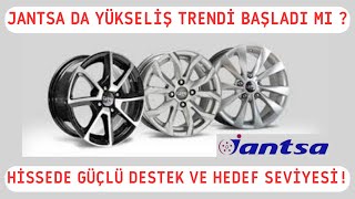 JANTSA DA YÜKSELİŞ TRENDİ BAŞLADI MI? HİSSEDE GÜÇLÜ DESTEK VE HEDEF SEVİYESİ!