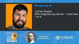 S5E16 James Rogers | R&D Engineering Series – Interview 1 of 6