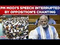 PM Modi's Speech Interrupted By Opposition’s Sloganeering In Parliament, Massive Showdown In Sansad
