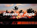 Sesuatu di Jogja - Adhitia Sofyan (cover by Mitty Zasia ) || lyrics (xelf.mond)