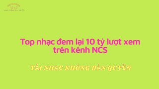 (MNC) Music No Copyright|10 Billion Views Mix - Chúc mừng NCS|Âm nhạc không bản quyền