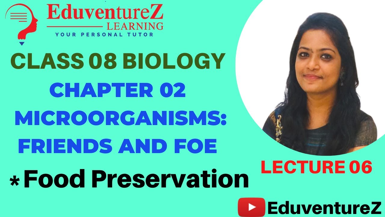 Class 8 | Biology | CH 2 | Microorganisms:Friends & Foe | Preservation ...