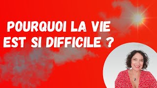 pourquoi la vie est difficile ? Un conseil précieux !