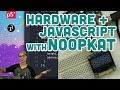 Guest Tutorial #11: Hardware + JavaScript with noopkat