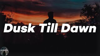 ZAYN ft. Sia - Dusk Till Dawn (Lyrics)