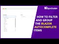 How to Filter and Group the Blazor AutoComplete Items
