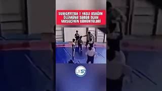 😳ŞOK GÖRÜNTÜ | MƏŞQÇİNİN 7 YAŞLI UŞAĞIN ÖLÜMÜNƏ SƏBƏB OLDUĞU AN