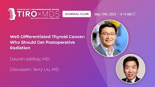 Well-Differentiated Thyroid Cancer: Who Should Get Postoperative Radiation? with Dr. Adilbay