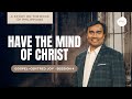 Have The Mind of Christ | Philippians Part 4 | Rev Paul Jeyachandran