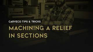 Tips and Tricks: Machining a Relief in Sections