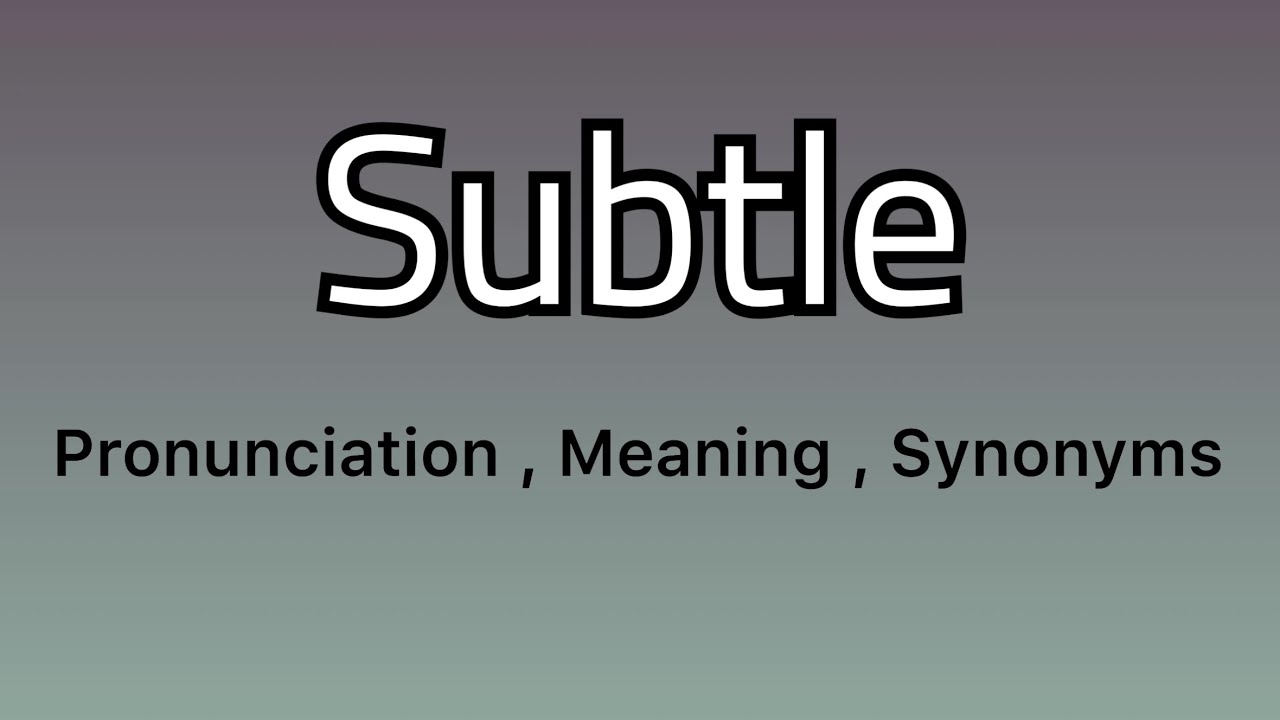 Subtle Meaning - Subtle Pronunciation - Subtle Example- Subtle Synonyms ...