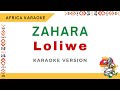 Zahara - Loliwe | Karaoke ( Instrumental + Lyrics)